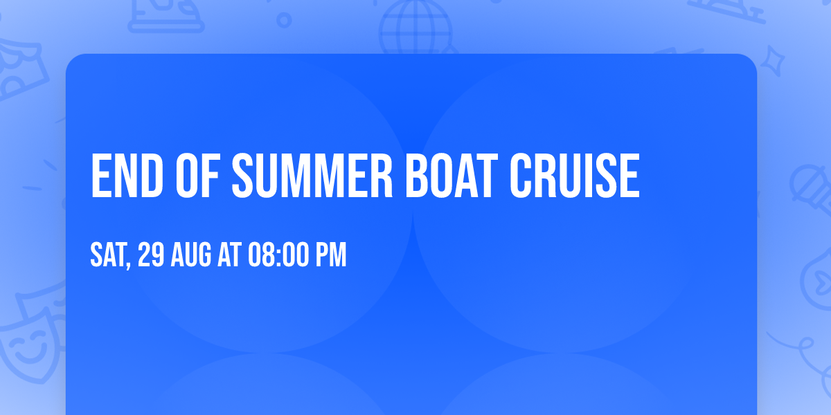 End of summer BOAT CRUISE