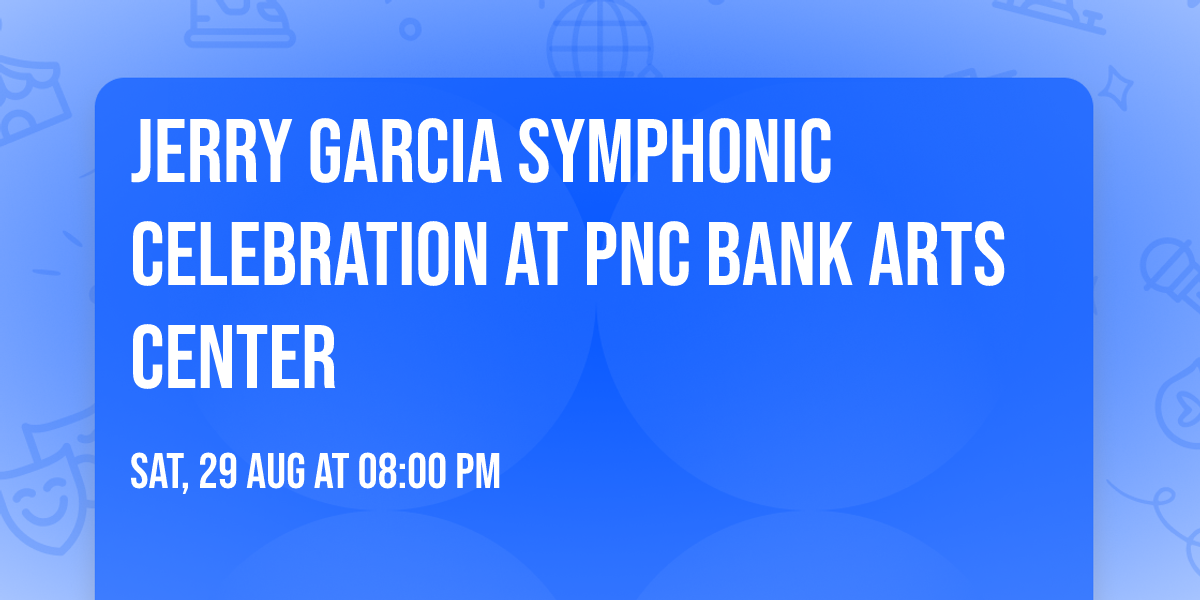 Jerry Garcia Symphonic Celebration at PNC Bank Arts Center