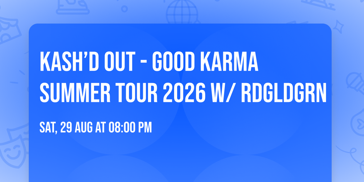 Kash\u2019d Out - Good Karma Summer Tour 2026 w\/ RDGLDGRN 
