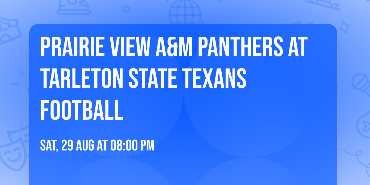 Prairie View A&M Panthers at Tarleton State Texans Football