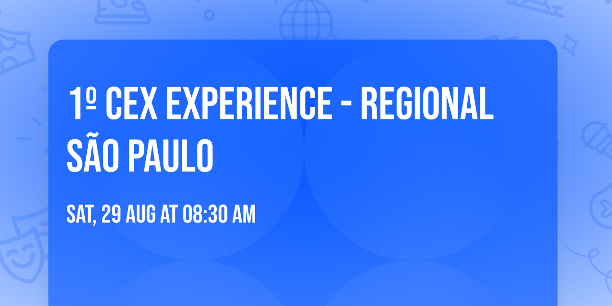 1\u00ba CEX Experience - Regional S\u00e3o Paulo