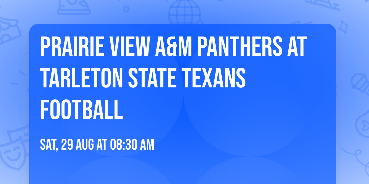 Prairie View A&M Panthers at Tarleton State Texans Football