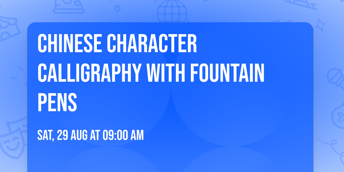 Chinese Character Calligraphy with Fountain Pens