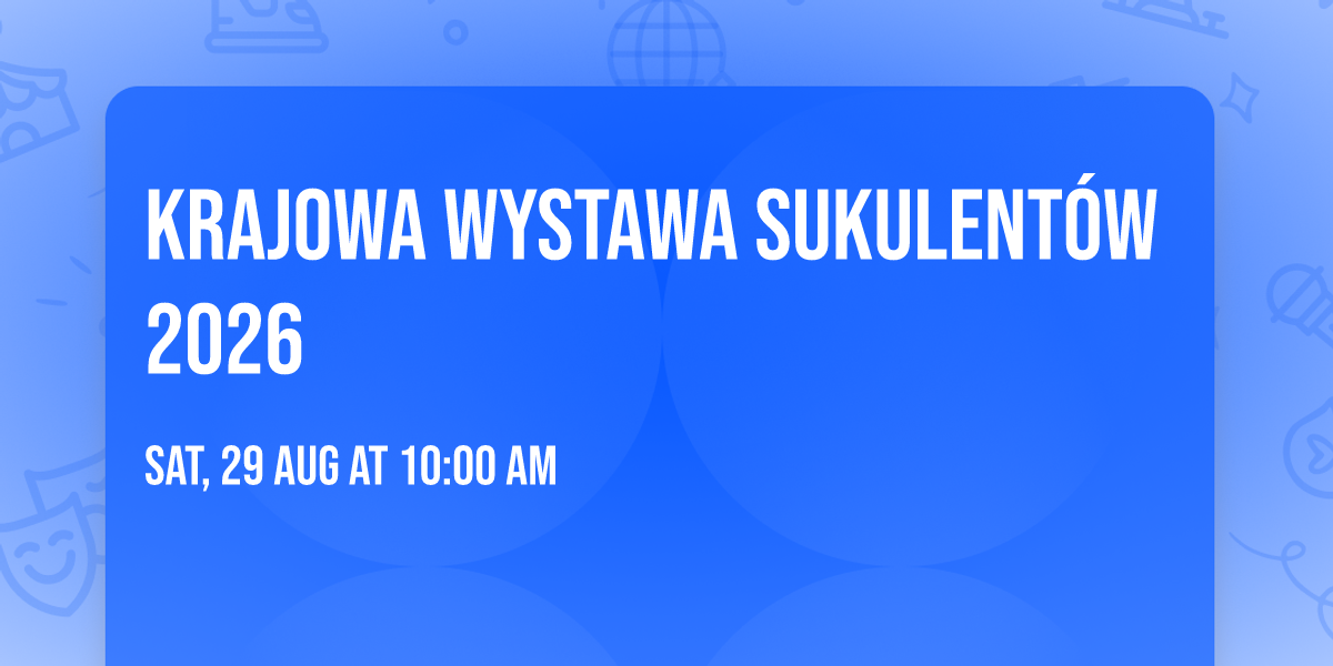 Krajowa Wystawa Sukulent\u00f3w 2026