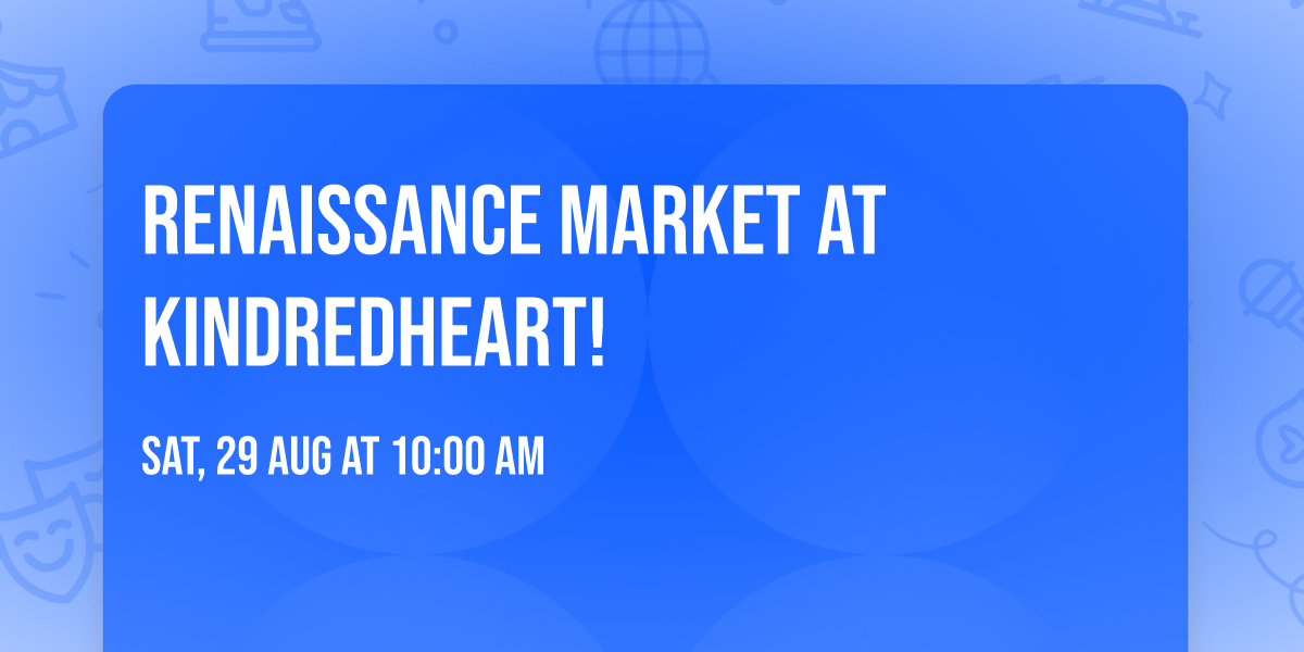 Renaissance Market at KindredHeart!