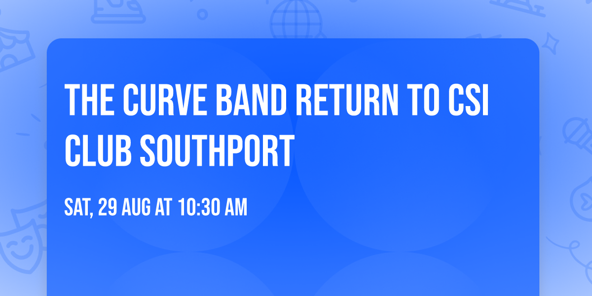 The Curve Band Return to CSI Club Southport 