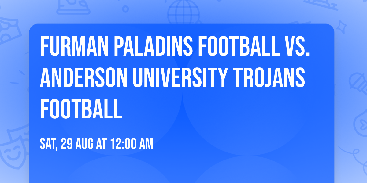 Furman Paladins Football vs. Anderson University Trojans Football