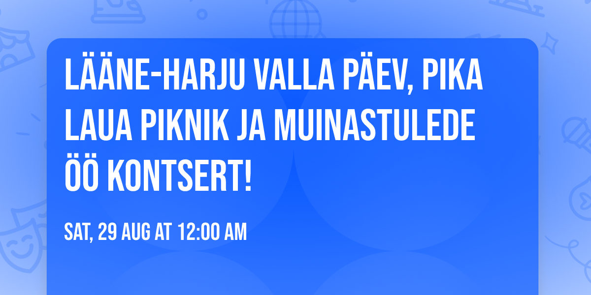 L\u00e4\u00e4ne-Harju valla p\u00e4ev, pika laua piknik ja muinastulede \u00f6\u00f6 kontsert!