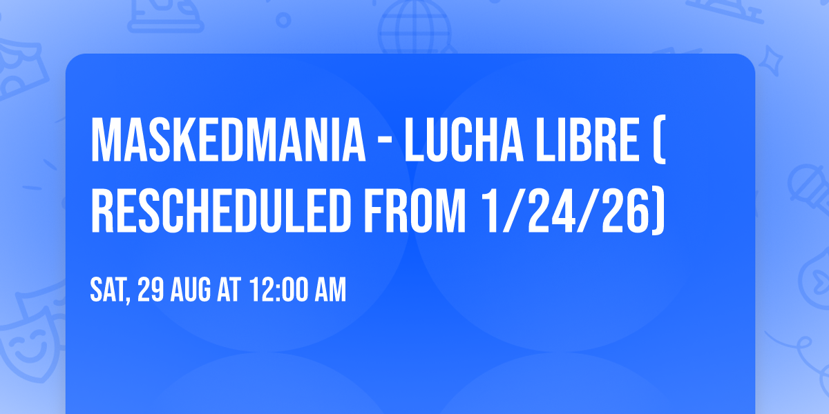 MaskedMania - Lucha Libre (Rescheduled from 1\/24\/26)
