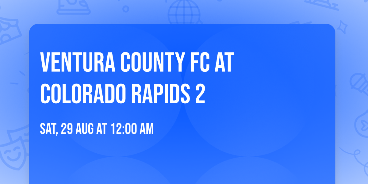 Ventura County FC at Colorado Rapids 2