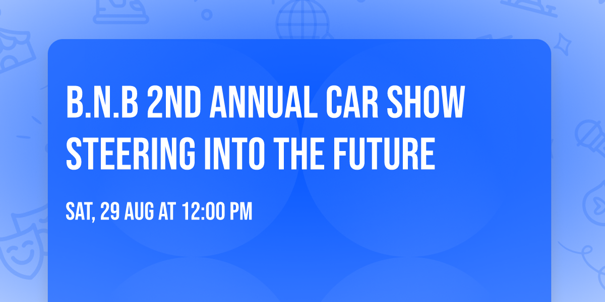 B.N.B 2nd Annual car show steering into the future 