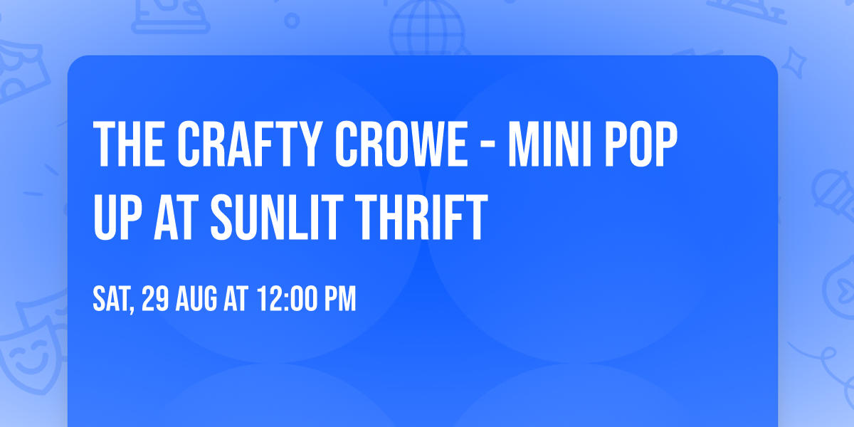 The Crafty Crowe - Mini Pop Up at Sunlit Thrift