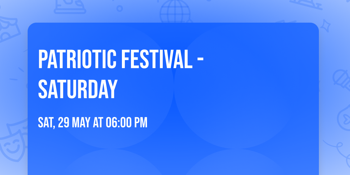 Patriotic Festival - Saturday