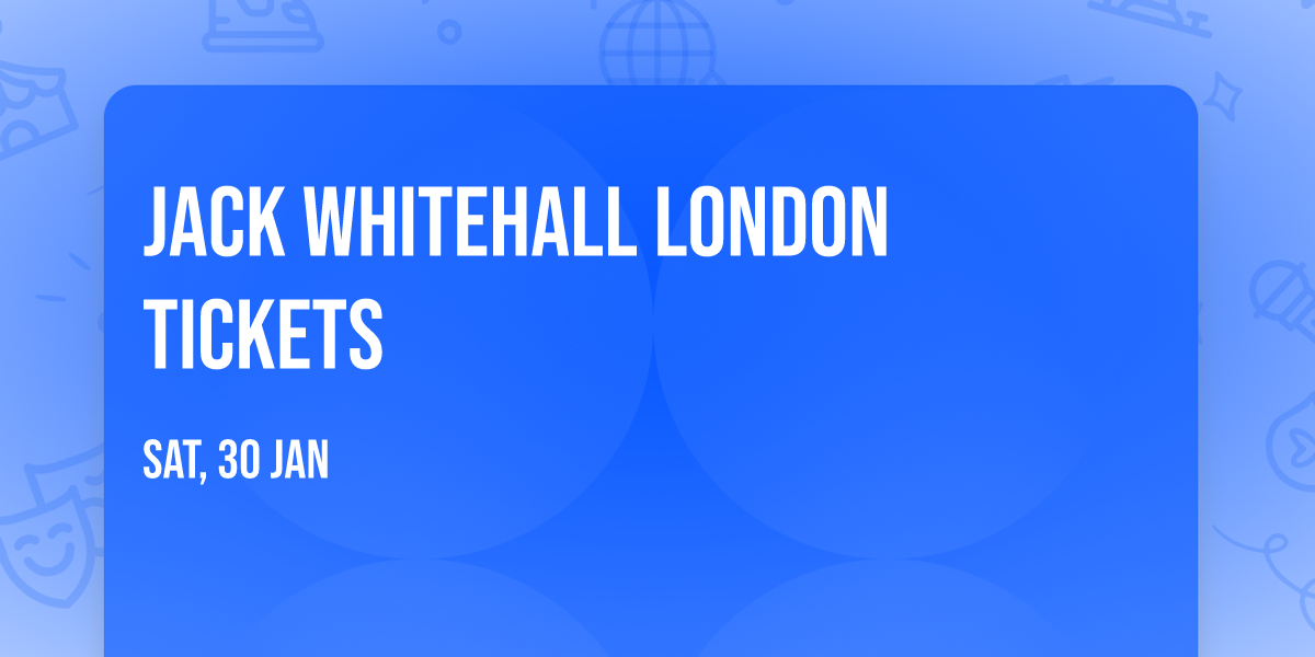 Jack Whitehall London Tickets