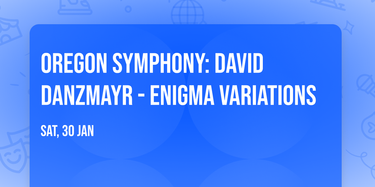 Oregon Symphony: David Danzmayr - Enigma Variations