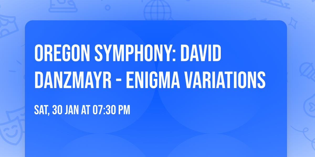 Oregon Symphony: David Danzmayr - Enigma Variations