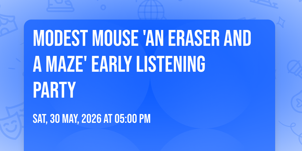 Modest Mouse 'An Eraser and a Maze' Early Listening Party