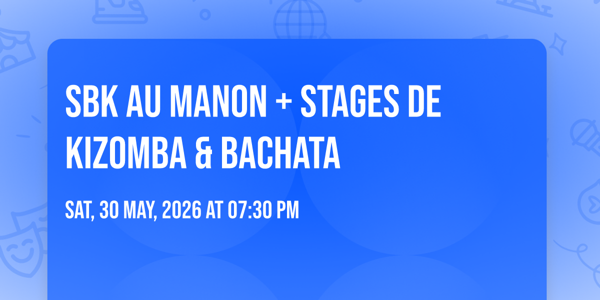 SBK au Manon + stages de Kizomba & Bachata