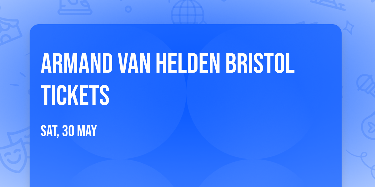 Armand van Helden Bristol Tickets