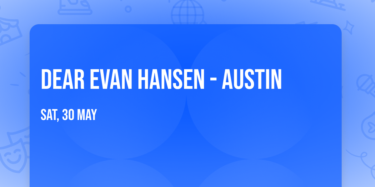 Dear Evan Hansen - Austin