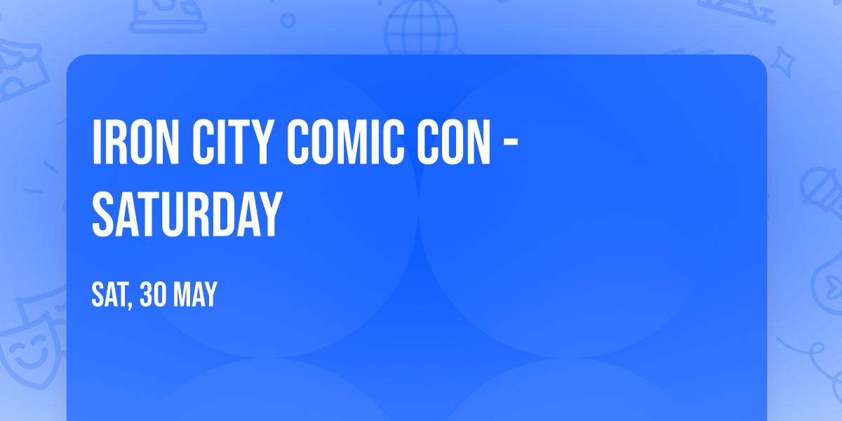 Iron City Comic Con - Saturday