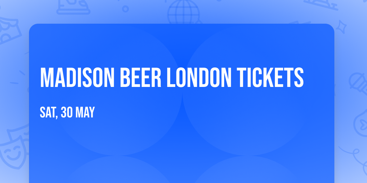 Madison Beer London Tickets