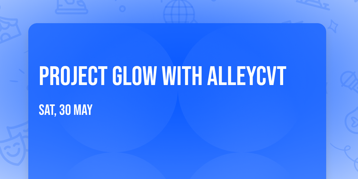 Project Glow with ALLEYCVT
