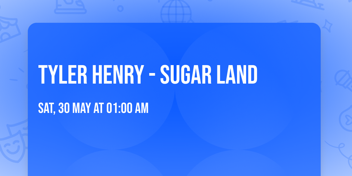 Tyler Henry - Sugar Land
