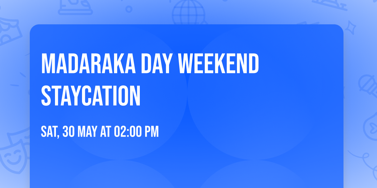 Madaraka Day Weekend Staycation 