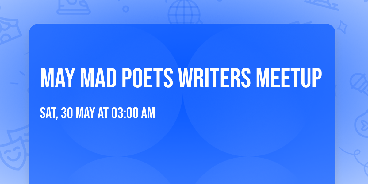 May Mad Poets Writers Meetup 