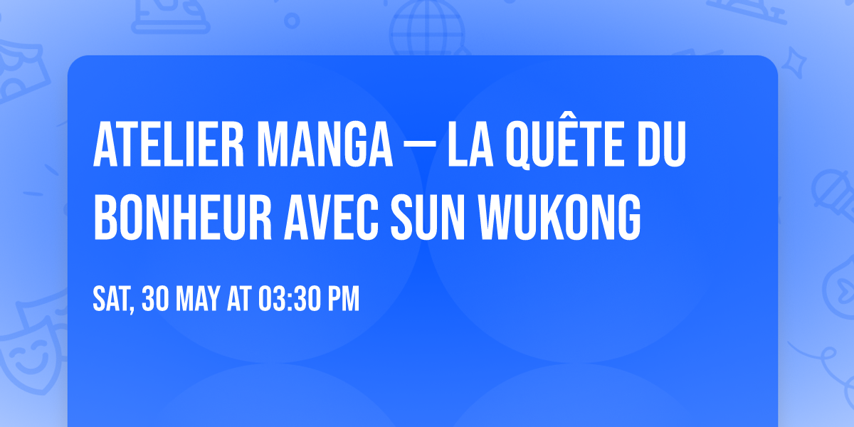 Atelier Manga \u2014 La qu\u00eate du bonheur avec Sun Wukong