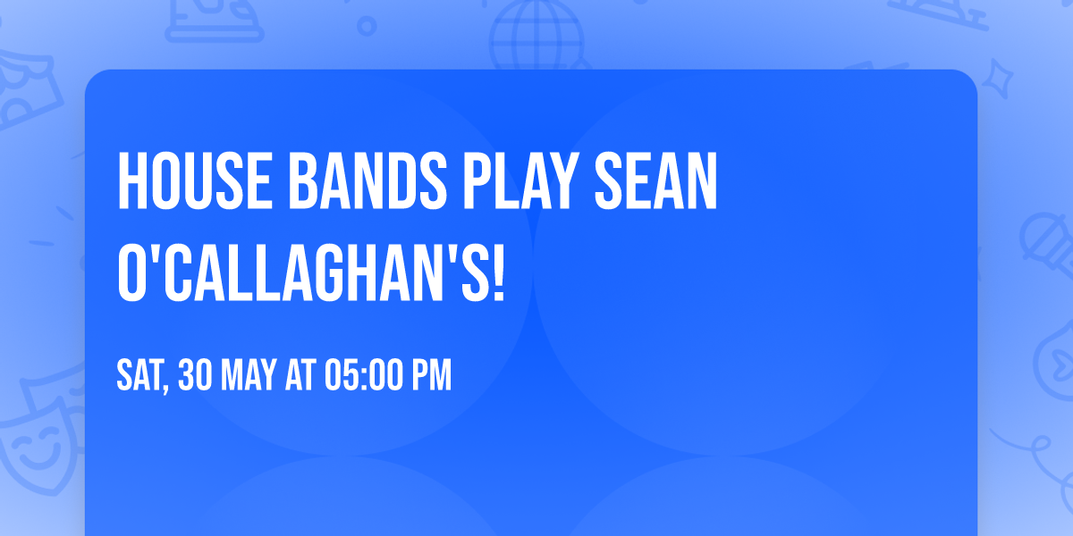 House Bands play Sean O'Callaghan's!