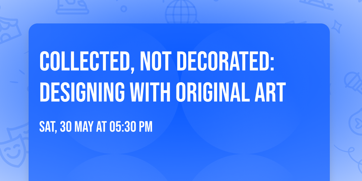 Collected, Not Decorated: Designing with Original Art