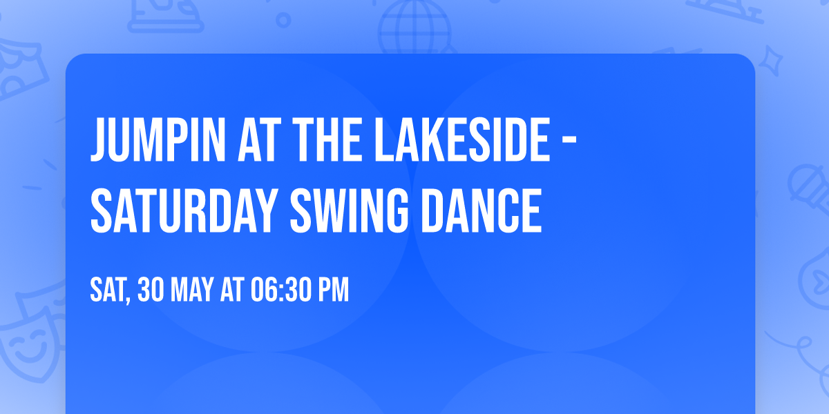 Jumpin at the Lakeside - Saturday Swing Dance