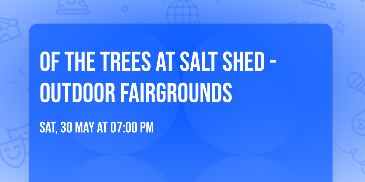 Of the Trees at Salt Shed - Outdoor Fairgrounds