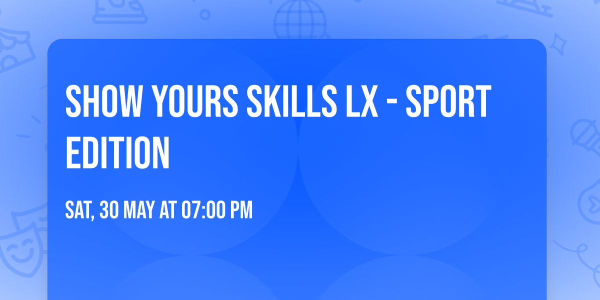 SHOW YOURS SKILLS LX - SPORT EDITION
