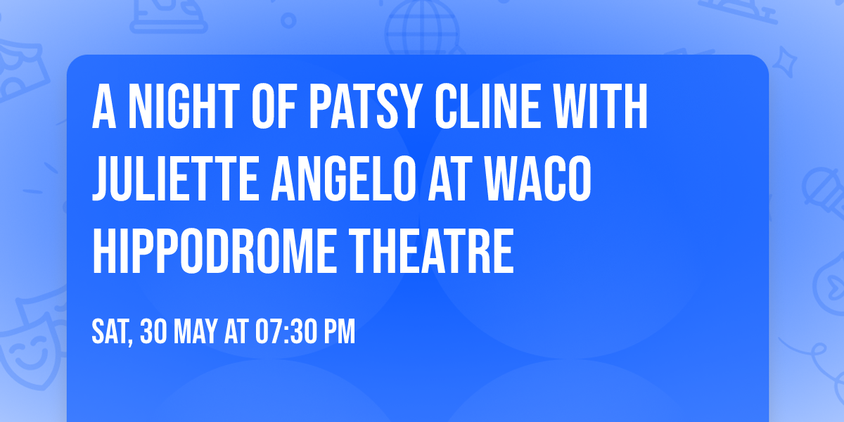 A Night of Patsy Cline with Juliette Angelo at Waco Hippodrome Theatre
