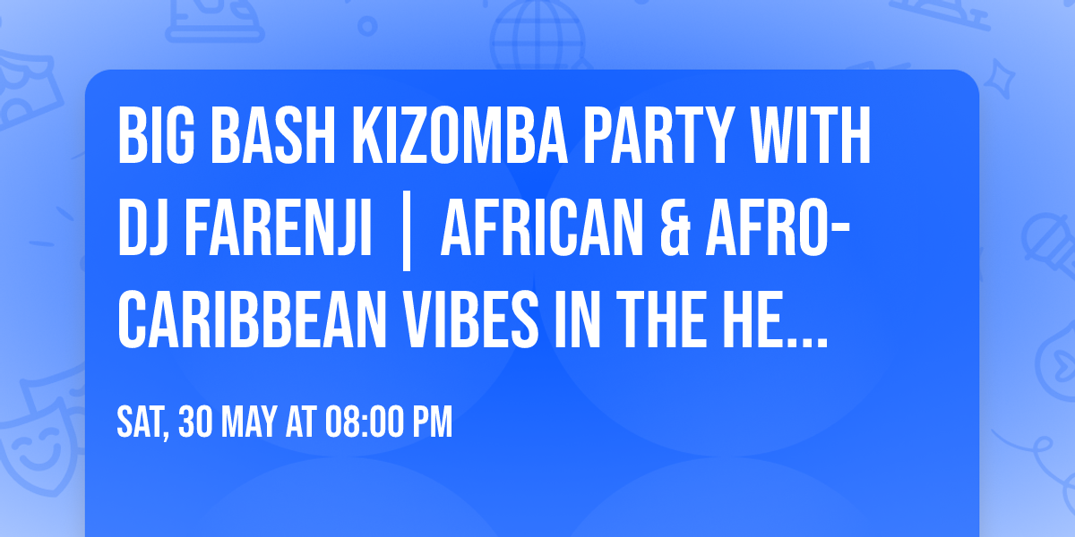 Big Bash Kizomba Party with DJ Farenji | African & Afro-Caribbean Vibes in the Heart of Spokane