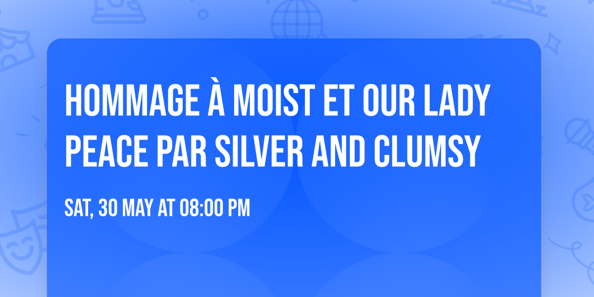 HOMMAGE \u00c0 MOIST ET OUR LADY PEACE PAR SILVER AND CLUMSY 