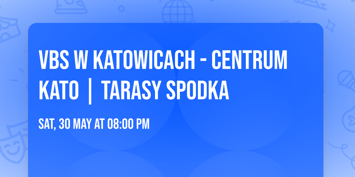 VBS w KATOWICACH - CENTRUM KATO | TARASY SPODKA