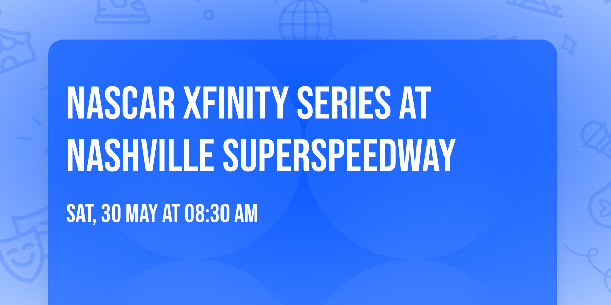 NASCAR Xfinity Series at Nashville Superspeedway
