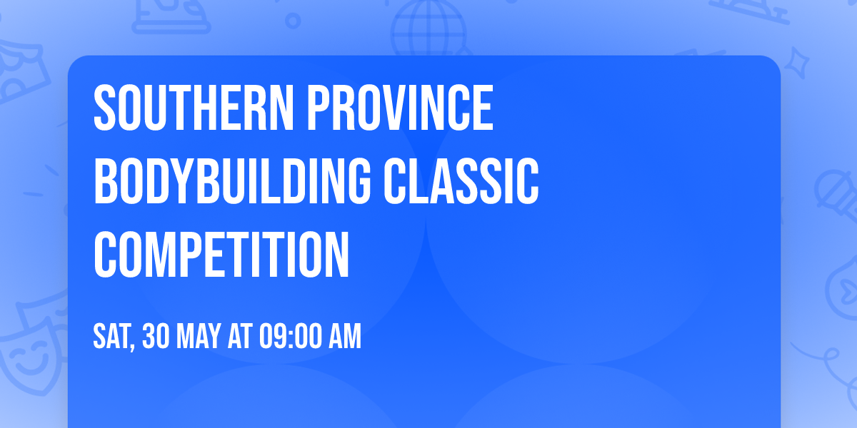 southern province bodybuilding classic competition 