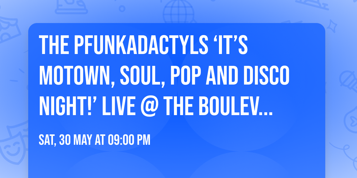 \ud83e\udea9The PFUNKADACTYLS \u2018It\u2019s Motown, Soul, Pop and Disco Night!\u2019 Live @ The Boulevard Club!\ud83d\udee3\ufe0f