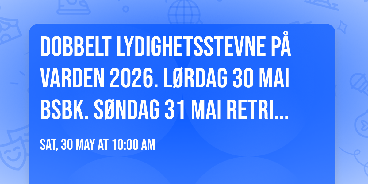 Dobbelt lydighetsstevne p\u00e5 Varden 2026. L\u00f8rdag 30 mai BSBK. S\u00f8ndag 31 mai Retrieverklubben