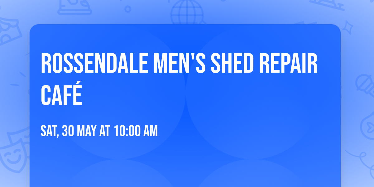 Rossendale Men's Shed Repair Caf\u00e9 