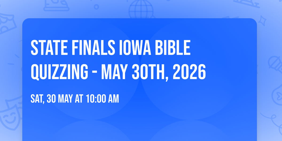 State Finals Iowa Bible Quizzing  - May 30th, 2026