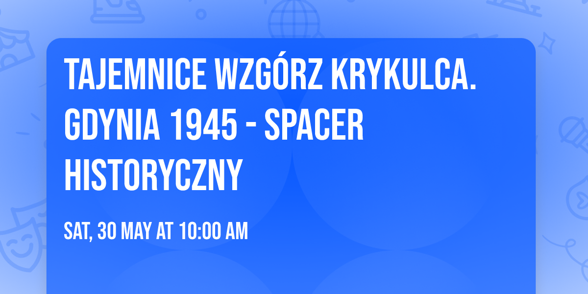 Tajemnice wzg\u00f3rz Krykulca. Gdynia 1945 - spacer historyczny