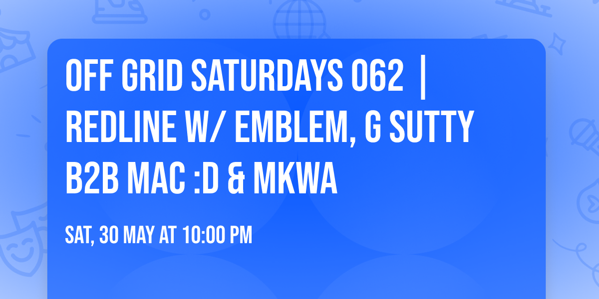 OFF GRID SATURDAYS 062 | REDLINE w\/ EMBLEM, G SUTTY B2B MAC :D & MKWA