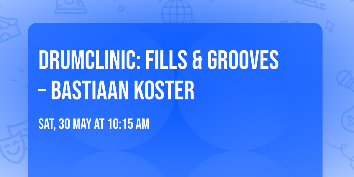 Drumclinic: Fills & Grooves \u2013 Bastiaan Koster