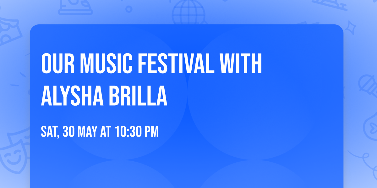 Our Music Festival with Alysha Brilla